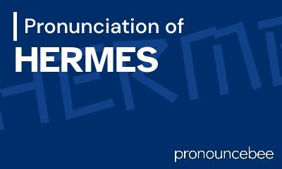 correct pronunciation of Hermes